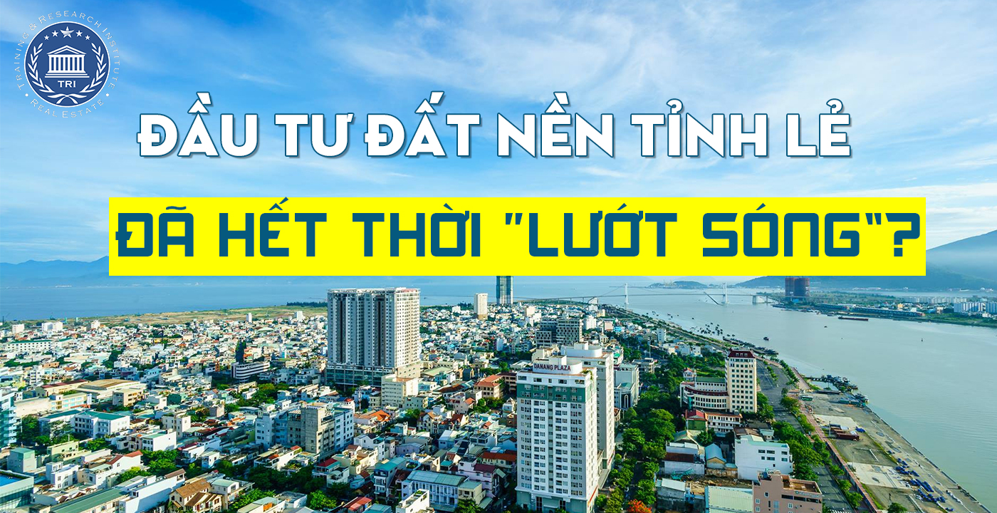 dau_tu_dat_nen_tinh_le_2020_da_het_thoi_luot_song_