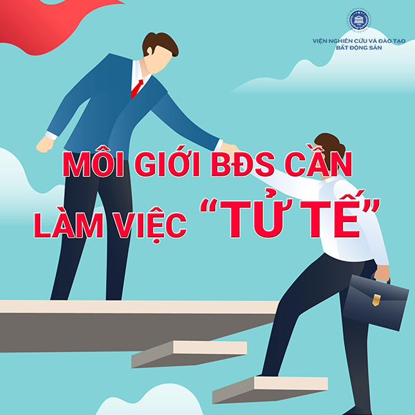 Môi giới bất động sản cần làm việc tử tế