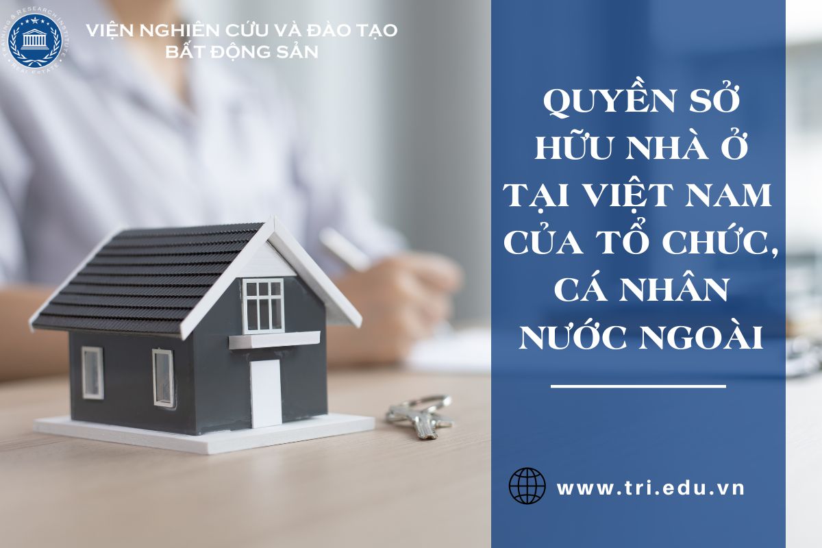 Quy định về sở hữu nhà ở tại Việt Nam của tổ chức, cá nhân nước ngoài