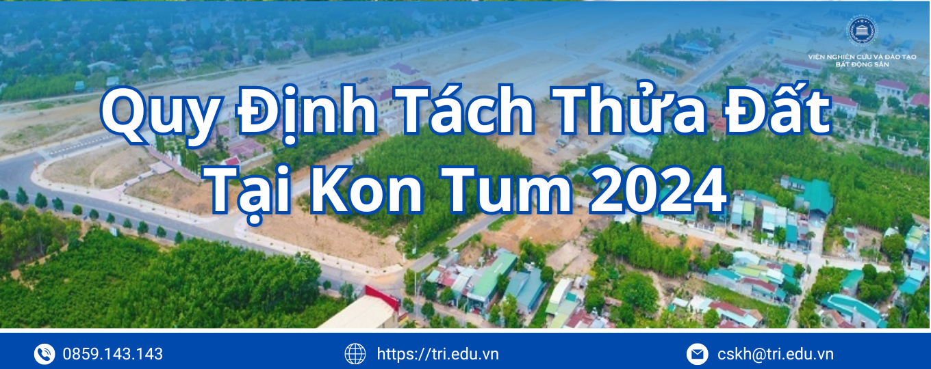 Quy Định Tách Thửa Đất Tại Kon Tum 2024